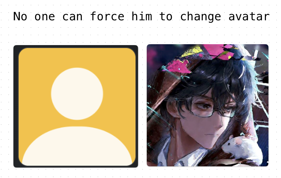 No One Can Force Him to Change His Avatar